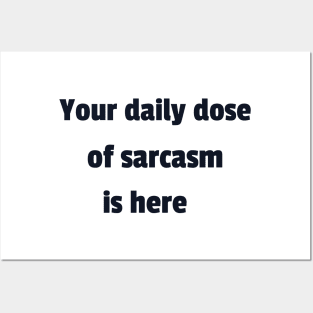 your daily dose of sarcasm Posters and Art